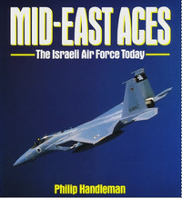 Mid-East Aces. The Israeli Air Force Today